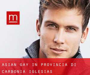 Asian Gay in Provincia di Carbonia-Iglesias