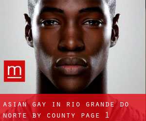 Asian Gay in Rio Grande do Norte by County - page 1