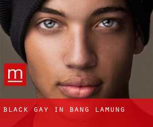 Black Gay in Bang Lamung