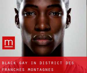 Black Gay in District des Franches-Montagnes