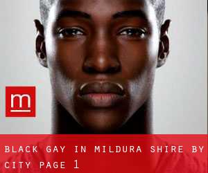 Black Gay in Mildura Shire by city - page 1