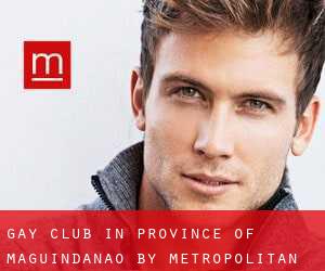 Gay Club in Province of Maguindanao by metropolitan area - page 1