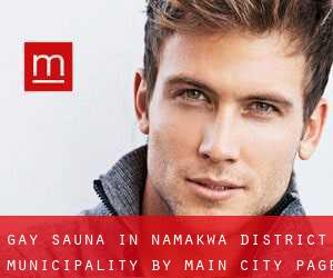 Gay Sauna in Namakwa District Municipality by main city - page 1