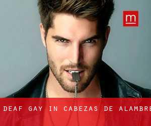 Deaf Gay in Cabezas de Alambre