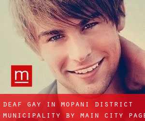 Deaf Gay in Mopani District Municipality by main city - page 1