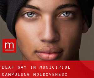 Deaf Gay in Municipiul Câmpulung Moldovenesc