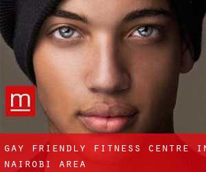 Gay Friendly Fitness Centre in Nairobi Area