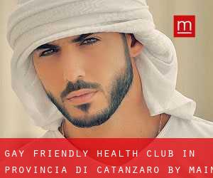 Gay Friendly Health Club in Provincia di Catanzaro by main city - page 1