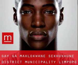 gay Ga-Mahlokwane (Sekhukhune District Municipality, Limpopo)