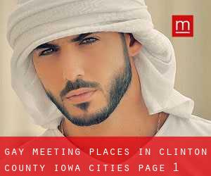 gay meeting places in Clinton County Iowa (Cities) - page 1