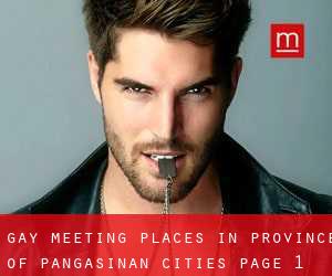 gay meeting places in Province of Pangasinan (Cities) - page 1