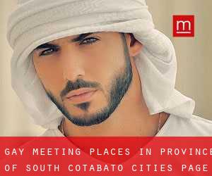 gay meeting places in Province of South Cotabato (Cities) - page 1