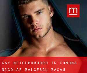 Gay Neighborhood in Comuna Nicolae Bălcescu (Bacău)