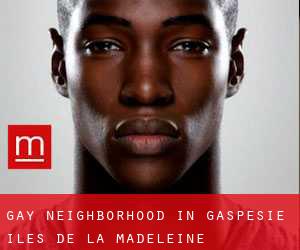 Gay Neighborhood in Gaspésie-Îles-de-la-Madeleine