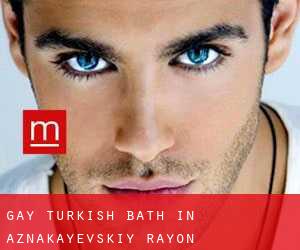 Gay Turkish Bath in Aznakayevskiy Rayon