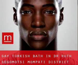 Gay Turkish Bath in Dr Ruth Segomotsi Mompati District Municipality