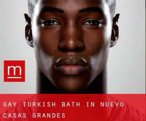 Gay Turkish Bath in Nuevo Casas Grandes