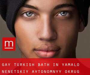 Gay Turkish Bath in Yamalo-Nenetskiy Avtonomnyy Okrug