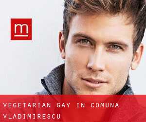 Vegetarian Gay in Comuna Vladimirescu