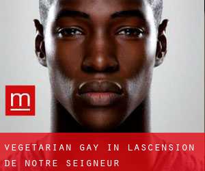 Vegetarian Gay in L'Ascension-de-Notre-Seigneur