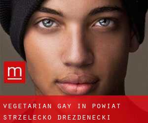 Vegetarian Gay in Powiat strzelecko-drezdenecki